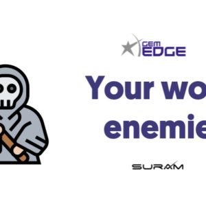 Your worst enemies